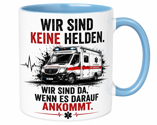 Rettungsdienst Tasse mit Spruch „Wir sind keine Helden. Wir sind da, wenn es darauf ankommt.“
